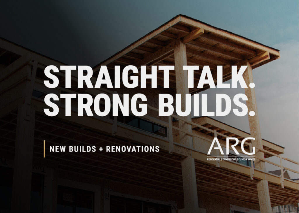 Timber-framed home under construction with headline Straight Talk. Strong Builds., representing ARG Contracting’s quality-first approach in the Okanagan.